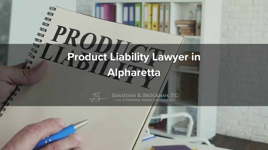 Product liability lawyer in alpharetta