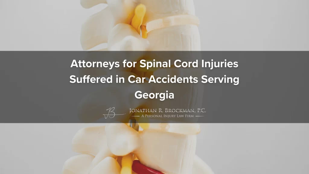 Attorneys for spinal cord injuries suffered in car accidents serving georgia