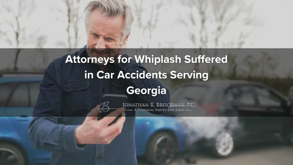 Attorneys for whiplash suffered in car accidents serving georgia