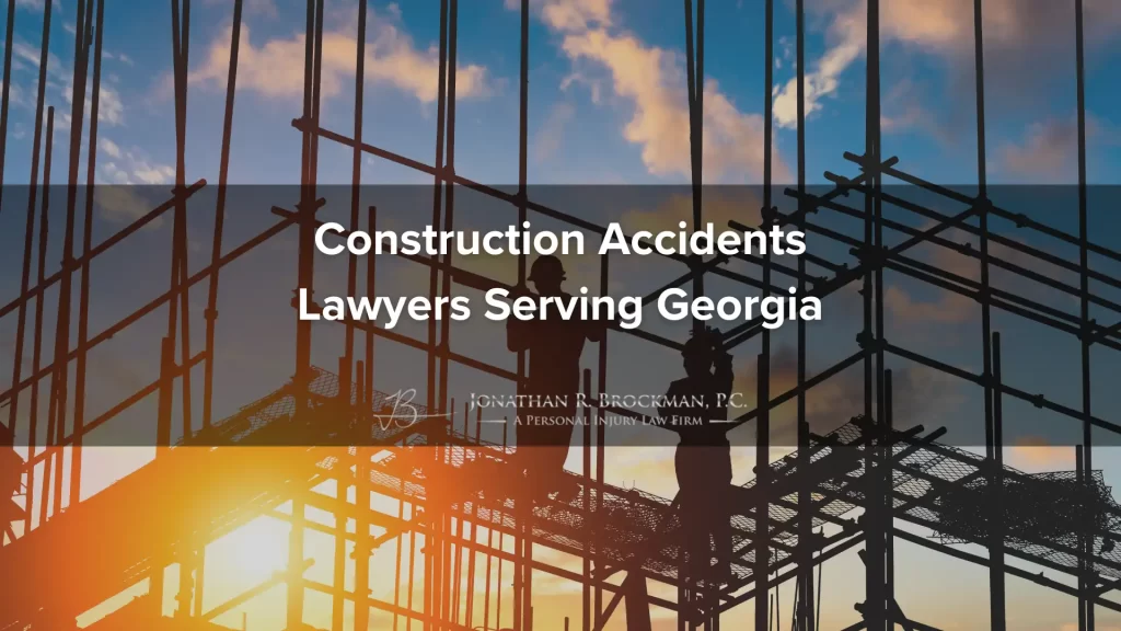 Construction accidents lawyers serving georgia